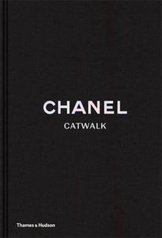 Chanel Catwalk: The Complete Karl Lagerfeld Collections - Adelia Sabatini - Thames & Hudson