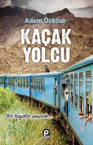Kaçak Yolcu - Adem Özköse - Pınar Yayıncılık