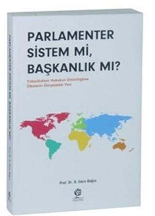 Parlamenter Sistem Mi Başkanlık Mı? - H. Emre Bağce - Gonca Yayınevi