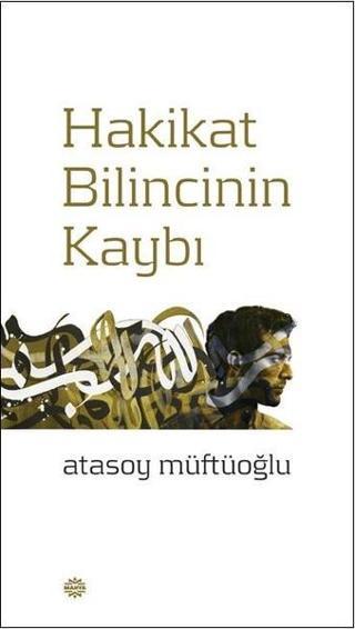 Hakikat Bilincinin Kaybı - Atasoy Müftüoğlu - Mahya Yayıncılık
