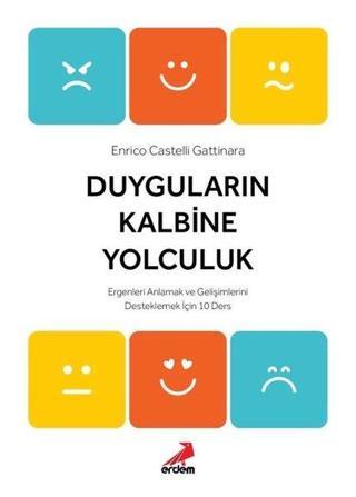 Duyguların Kalbine Yolculuk - Enrico Castelli Gattinara - Erdem Yayınları