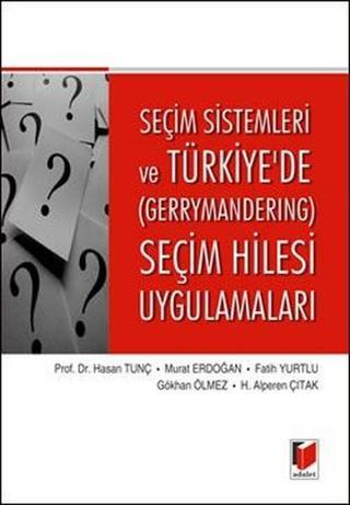 Seçim Sistemleri ve Türkiyede Gerrymandering Seçim Hilesi Uygulamaları - Halim Alperen Çıtak - Adalet Yayınları