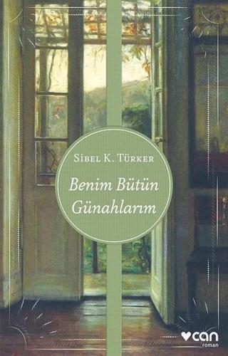 Benim Bütün Günahlarım - Sibel K. Türker - Can Yayınları