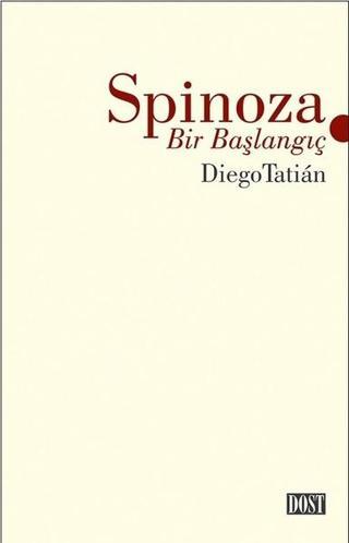 Spinoza Bir Başlangıç - Diego Tatian - Dost Kitabevi