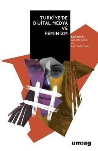 Türkiye'de Dijital Medya ve Feminizm - Kolektif  - UM:AG Araştımacı Gazetecilik Vakfı