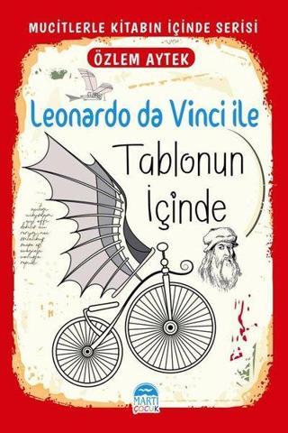 Leonardo da Vinci İle Tablonun İçinde - Mucitlerle Kitabın İçinde Serisi - Özlem Aytek - Martı Yayınları Yayınevi