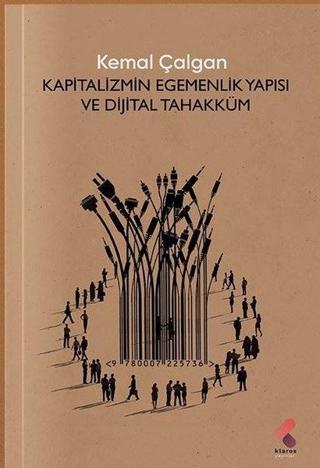Kapitalizmin Egemenlik Yapısı ve Dijital Tahakküm - Kemal Çalgan - Klaros Yayınları