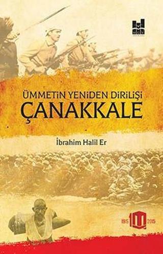 Ümmetin Yeniden Dirilişi Çanakkale - İbrahim Halil Er - MGV Yayınları