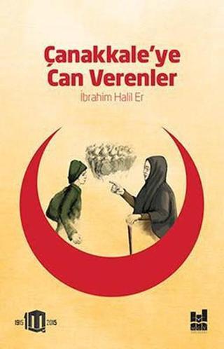 Çanakkale'ye Can Verenler - İbrahim Halil Er - MGV Yayınları