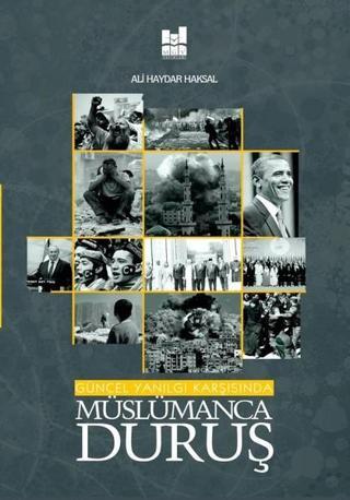 Güncel Yanılgı Karşısında Müslümanca Duruş - Ali Haydar Haksal - MGV Yayınları