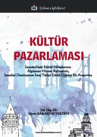 Kültür Pazarlaması - Nevin Karabıyık Yerden - Türkmen Kitabevi