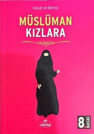 Müslüman Kızlara - Hasan EL Benna - Ravza Yayınları