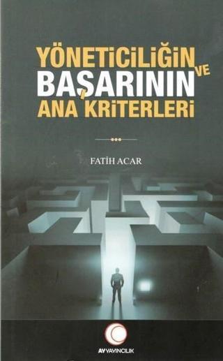Yöneticiliğin ve Başarının Ana Kriterleri - Fatih Acar - Anadolu Ay Yayınları
