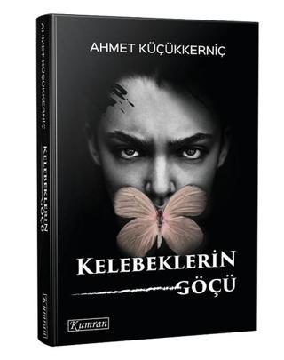 Kelebeklerin Göçü - Ahmet Küçükkerniç - Kumran