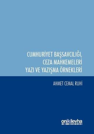 Cumhuriyet Başsavcılığı ile Ceza Mahkemeleri Yazı ve Yazışma Örnekleri - Ahmet Cemal Ruhi - On İki Levha Yayıncılık