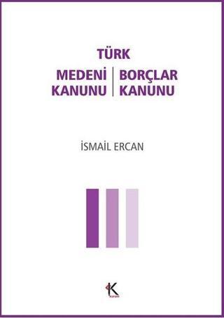 Türk Medeni Kanunu-Türk Borçlar Kanunu - İsmail Ercan - Kuram