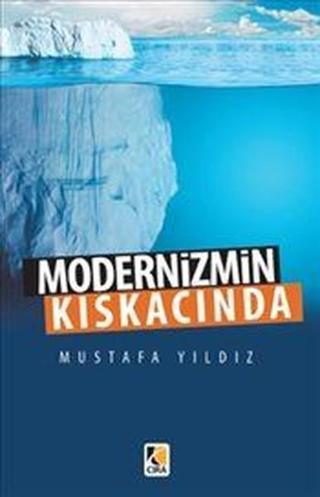 Modernizmin Kıskacında - Mustafa Yıldız - Çıra Yayınları