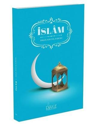 İslam - İsmail Raci El-Faruki - Risale Yayınları