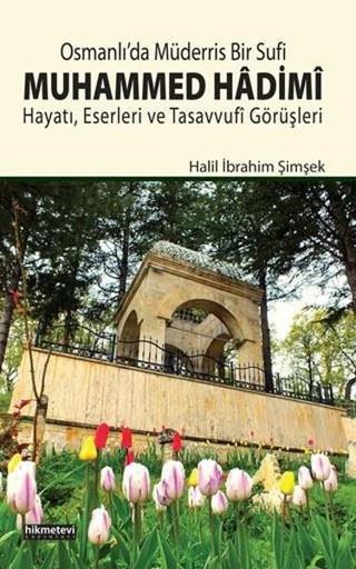 Osmanlıda Müderris Bir Sufi Muhammed Hadim - Halil İbrahim Şimşek - Hikmetevi Yayınları