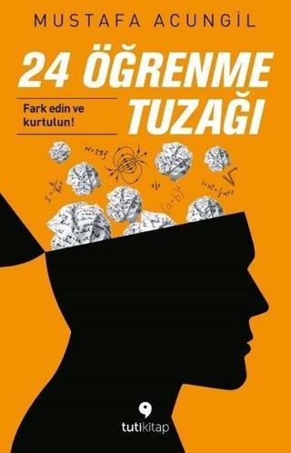 24 Öğrenme Tuzağı - Mustafa Acungil - Tuti Kitap