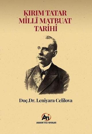 Kırım Tatar Milli Matbuat Tarihi - Leniyara Celilova - Akademi Titiz Yayınları