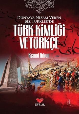 Türk Kimliği ve Türkçe - Kemal Arkun - Efsus