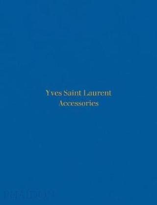 Yves Saint Laurent Accessories - Patrick Mauries - Phaidon