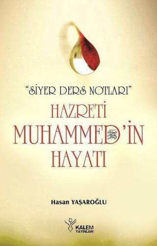 Hz. Muhammedin Hayatı - Hüseyin Yaşaroğlu - Kalem Yayınevi