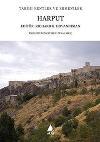 Harput-Tarihi Kentler ve Ermeniler - Richard G. Hovannisian - Aras Yayıncılık