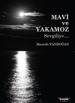 Mavi ve Yakamoz - Mustafa Tandoğan - Başlık Yayınları