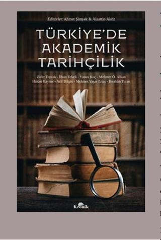 Türkiye'de Akademik Tarihçilik - Alaattin Aköz - Kronik Kitap