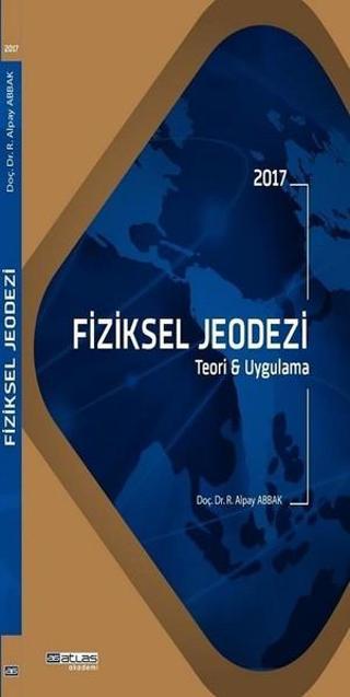 Fiziksel Jeodezi Teori ve Uygulama - R. Alpay Abbak - Atlas Akademi Yayınları