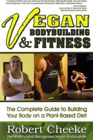 Vegan Bodybuilding & Fitness: The Complete Guide to Building Your Body on a Plant-Based Diet - Kolektif  - Health Communications