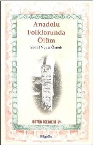 Anadolu Folklorunda Ölüm - Sedat Veyis Örnek - Bilgesu Yayıncılık