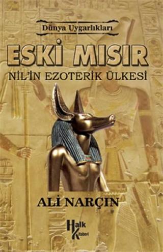 Eski Mısır-Nil'in Ezoterik Ülkesi - Ali Narçın - Halk Kitabevi Yayınevi