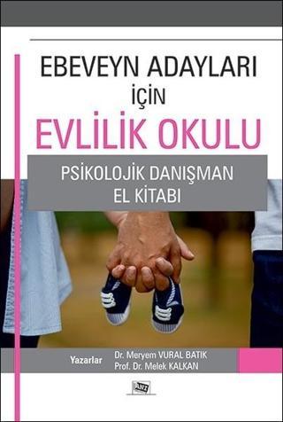 Ebeveyn Adayları İçin Evlilik Okulu Psikolojik Danışman El Kitabı - Melek Kalkan - Anı Yayıncılık