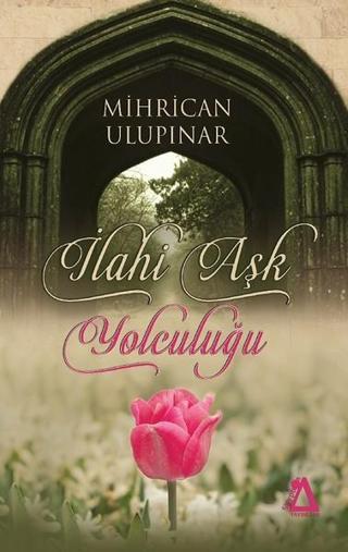 İlahi Aşk Yolculuğu - Mihrican Ulupınar - Sisyphos Yayınları