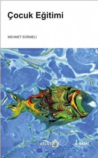 Çocuk Eğitimi - Mehmet Sürmeli - Atlas Kitap