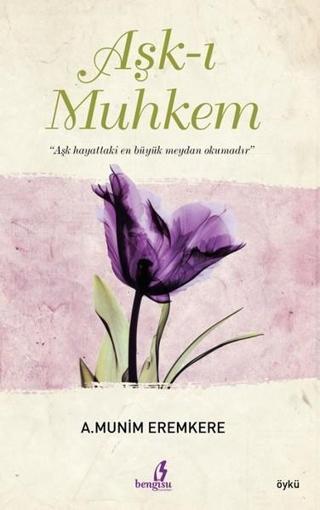 Aşk-ı Muhkem - A. Münim Eremkere - Bengisu Yayınları