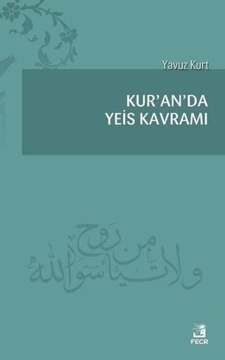 Kur'an'da Yeis Kavramı - Yavuz Kurt - Fecr Yayınları