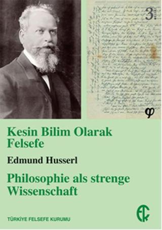 Kesin Bilim Olarak Felsefe - Edmund Husserl - Türkiye Felsefe Kurumu