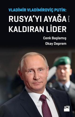 Rusya'yı Ayağa Kaldıran Lider: Vladimir Vladimiroviç Putin - Cenk Başlamış - Doğan Kitap