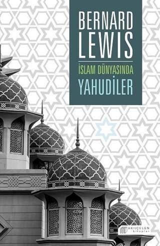 İslam Dünyasında Yahudiler - Bernard Lewis - Akılçelen Kitaplar