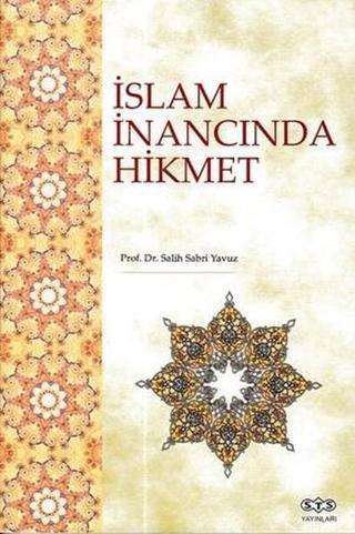 İslam İnancında Hikmet - Salih Sabri Yavuz - STS Yayınları