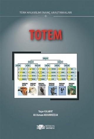 Totem-Türk Halk Bilimi İnanç Araştırmaları 2 - Yaşar Kalafat - Berikan Yayınevi