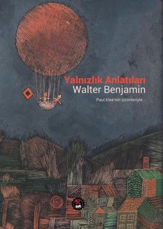 Yalnızlık Anlatıları - Walter Benjamin - Sub Yayınları