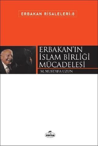 Erbakan'ın İslam Birliği Mücadelesi-Erbakan Risaleleri 8 - M. Mustafa Uzun - Ravza Yayınları