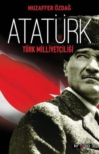 Atatürk ve Türk Milliyetçiliği - Muzaffer Özdağ - Kripto