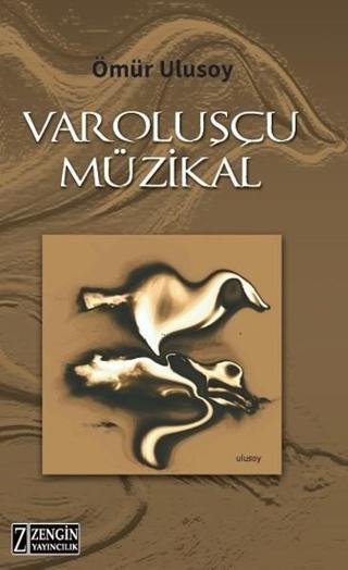 Varoluşçu Müzikal - Ömür Ulusoy - Zengin Yayıncılık
