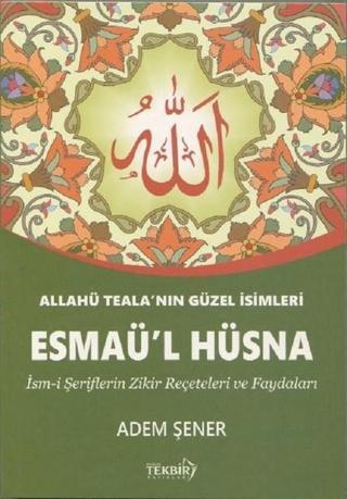 Esmaü'l Hüsna - Adem Şener - Tekbir Yayınları